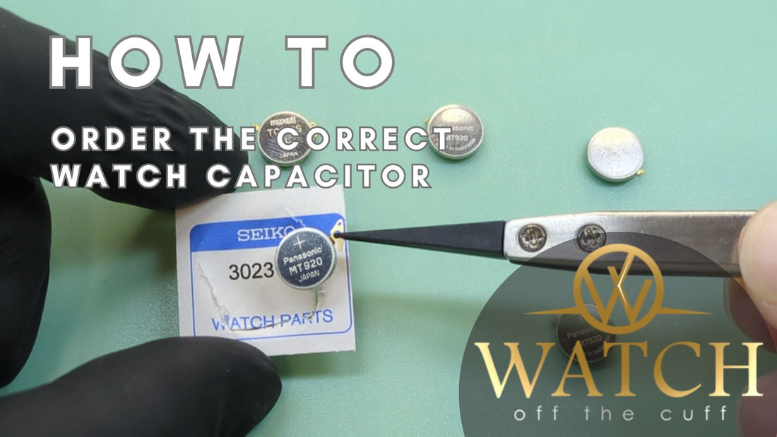 How to: Identify and Order a Watch Capacitor