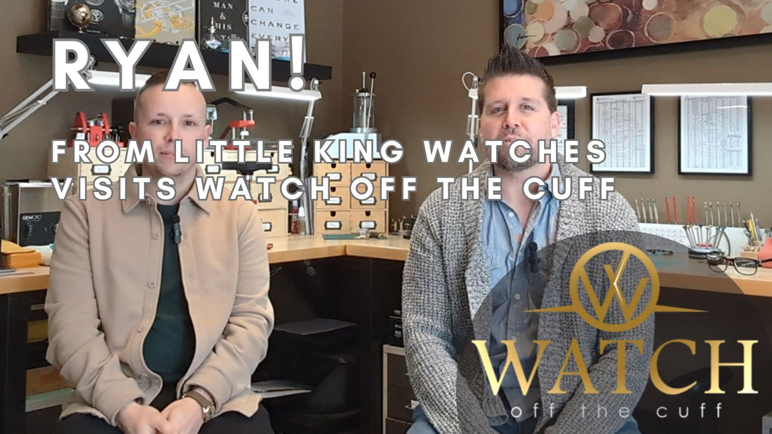 Ryan from Little King Watches Visits Watch off the Cuff